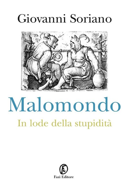 Malomondo: In lode della stupidità (Italian Edition)